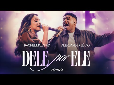 DELE POR ELE - RACHEL MALAFAIA E ALEXSANDER LÚCIO  (AO VIVO)  (CLIPE OFICIAL CÉU MUSIC)