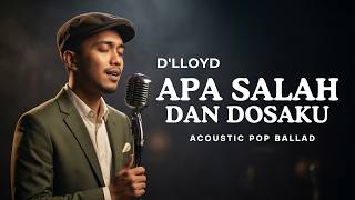 Download lagu Apa Salah Dan Dosaku – D’Lloyd (Cover) | Acoustic Pop Ballad Version | Raka Pradipta mp3