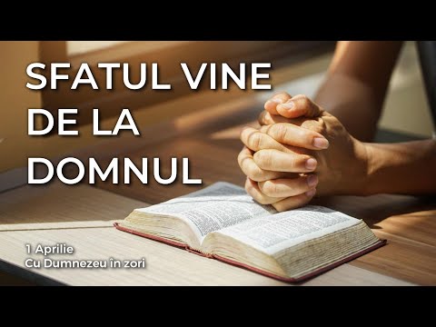 Sfatul vine de la Domnul - 1 aprilie | Cu Dumnezeu în zori