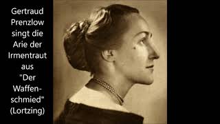 Gertraud Prenzlow singt die Arie der Irmentraut ("Der Waffenschmied")