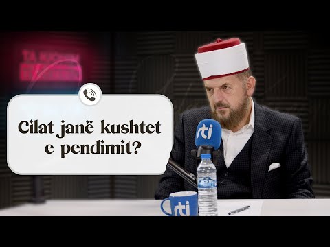 Cilat janë kushtet e pendimit? - Dr. Shefqet Krasniqi