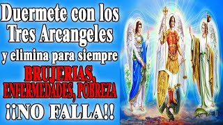 ORACION PODEROSA PARA DORMIR A LOS 3 ARCANGELES, SAN MIGUEL, SAN RAFAEL, SAN GABRIEL ¡¡ NO FALLA!!
