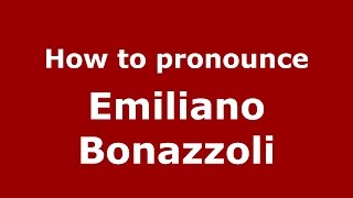 How to pronounce Emiliano Bonazzoli