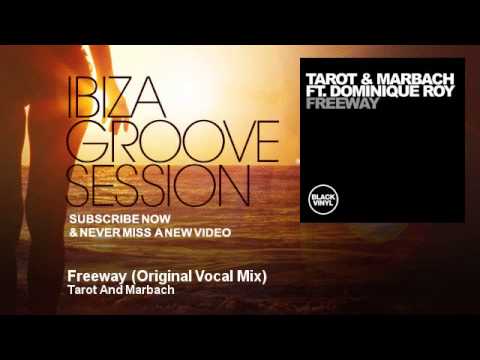 Tarot And Marbach - Freeway - Original Vocal Mix - feat. Dominique Roy - IbizaGrooveSession