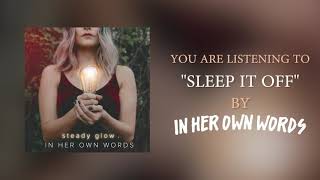 In Her Own Words - Sleep It Off