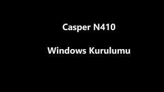 Casper N 410 Normal Windows Kurulumu