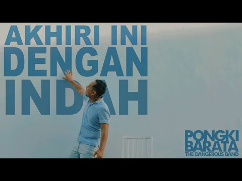 AKHIRI INI DENGAN INDAH - Pongki Barata and  The Dangerous Band (Official Music Video)