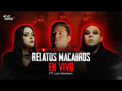 Relatos Paranormales EN VIVO | Noche de Miedo con LOS MORTEM