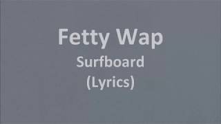 Fetty Wap  Surfboard ( Lyrics)