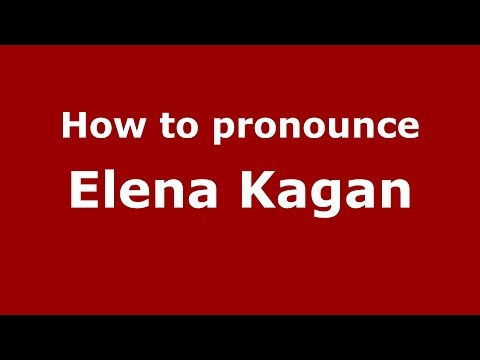 How to pronounce Elena Kagan (American English/US)  - PronounceNames.com