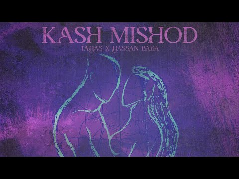 Tahas X Hassan Baba - Kash Mishod ( Official Track )