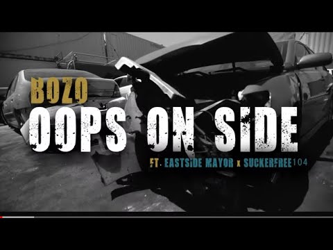 BoZo - oops on side , feat East side mayor , Suckerfree104