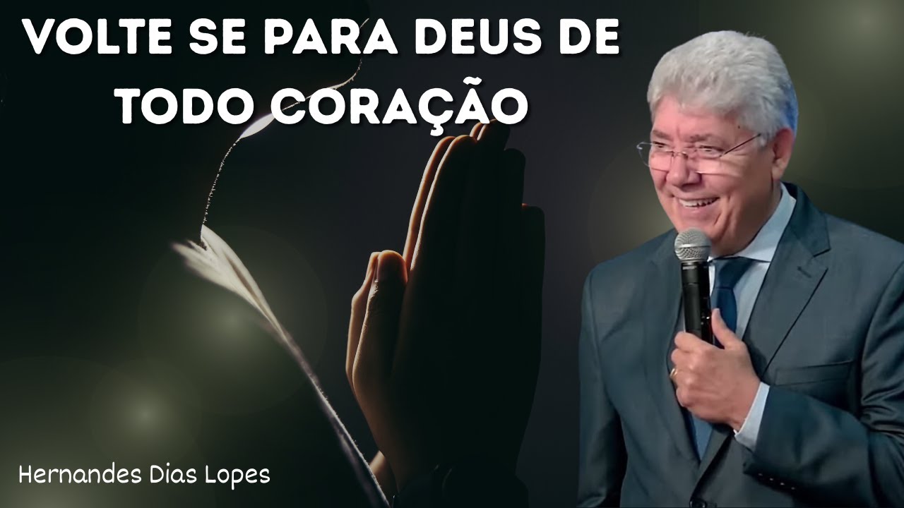 VOLTE SE PARA DEUS DE TODO CORAÇÃO   Hernandes Dias Lopes