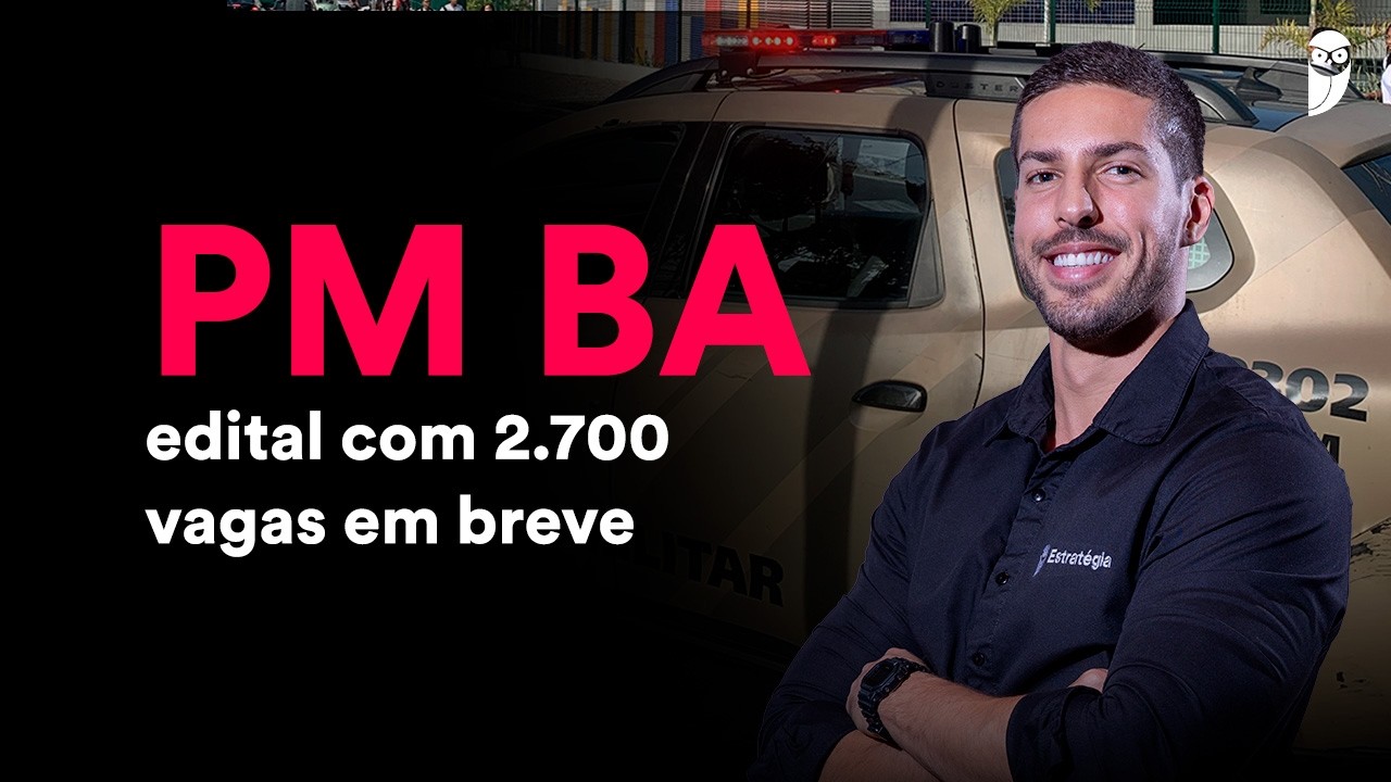 Concurso PM BA: edital com 2.700 vagas em breve