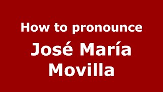 How to pronounce José María Movilla