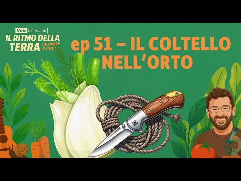 The Knife in the Garden - Ep. 51 - The Rhythm of the Earth, Cultivating is Pop