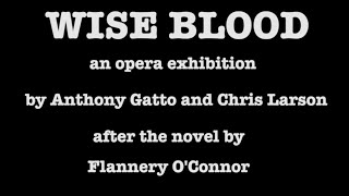 WISE BLOOD opera exhibition after the novel by Flannery O'Connor