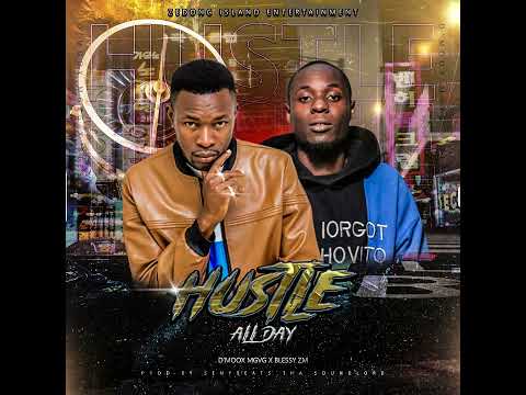 D'MOOX MGVG ft BLESSY ZM HUSTLE ALL DAY @dmooxmgvg2987