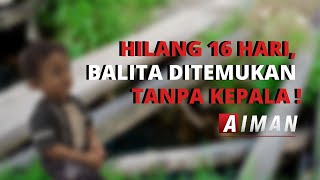 Download lagu Hilang 16 Hari, Balita Ditemukan Tanpa Kepala! - AIMAN mp3 Download lagu Hilang 16 Hari, Balita Ditemukan Tanpa Kepala! - AIMAN mp3
