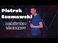 Piotrek Szumowski - Domówki i Lombardy | Stand-up | 2022