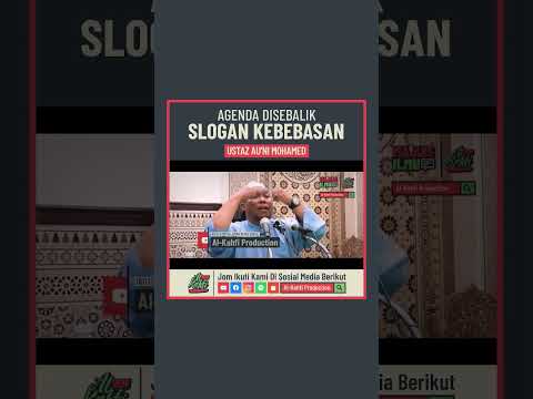 Ustaz Au'ni Mohamed - Agenda Disebalik Slogan Kebebasan