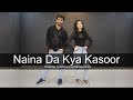 Naina Da Kya Kasoor One Take Deepak Tulsyan Choreography Ft Sapna Zuva Amit Trivedi