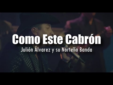 [LETRA] Julión Álvarez - Como Este Cabrón