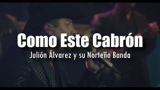 [LETRA] Julión Álvarez - Como Este Cabrón