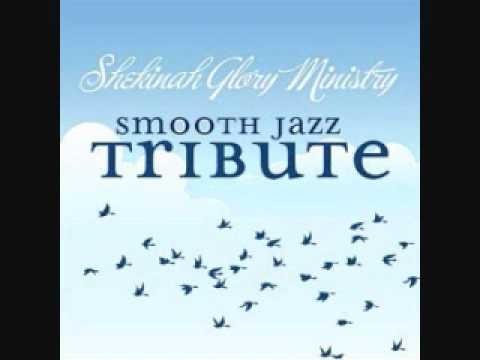 Worship Medley - Shekinah Glory Ministry Smooth Jazz Tribute