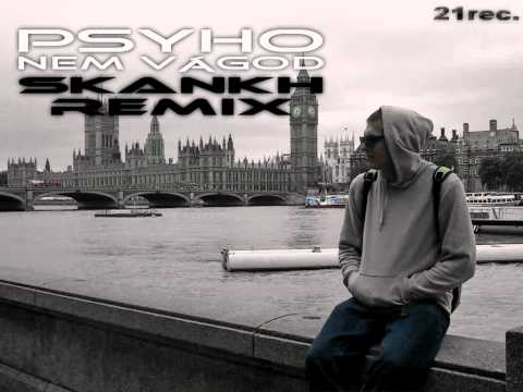 PSYHO - NEM VÁGOD (SKANKH REMIX)