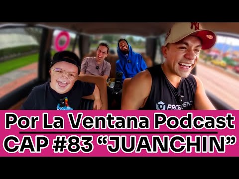 Por La Ventana Podcast #83 "JUANCHIN"
