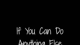 If you can do anything else - George Strait lyrics