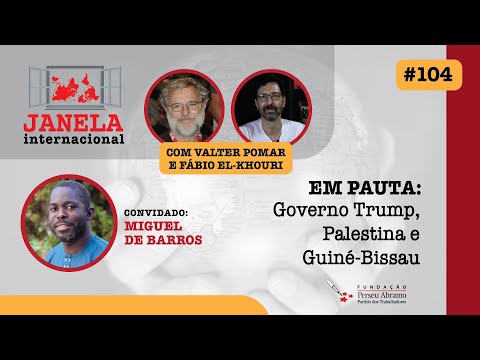 Janela Internacional #104 | Governo Trump, Palestina e Guiné-Bissau