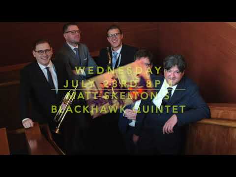 Wednesday July 23rd, 8pm : Matt Skelton presents The Blackhawk Quintet Celebrating Shelly Manne