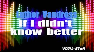 Luther Vandross - If I Didn&#39;t Know Better (Karaoke Version) with Lyrics HD Vocal-Star Karaoke