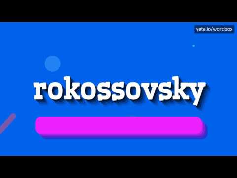 ROKOSSOVSKY - HOW TO PRONOUNCE IT!?