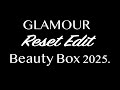 GLAMOUR RESET EDIT BEAUTY BOX 2025 AVAILABLE NOW FULL SPOILERS