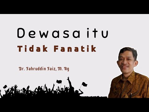 Cirinya orang dewasa itu terbuka dan tidak fanatik | Dr. Fahruddin Faiz, M. Ag