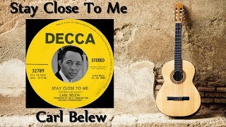 Carl Belew - Stay Close To Me