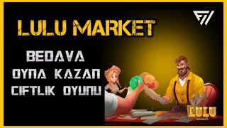 LULU MARKET! FARM YAP VE KAZANMAYA BAŞLA! DETAYLAR VİDEODA!