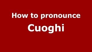 How to pronounce Cuoghi
