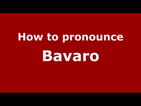 How to pronounce Bavaro