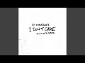 I Don't Care I Don't Care