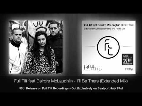 Full Tilt feat. Deirdre McLaughlin - I'll Be There - Extended Mix (FTR050)