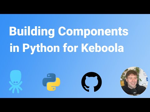 How to make Custom Components for Keboola in Python