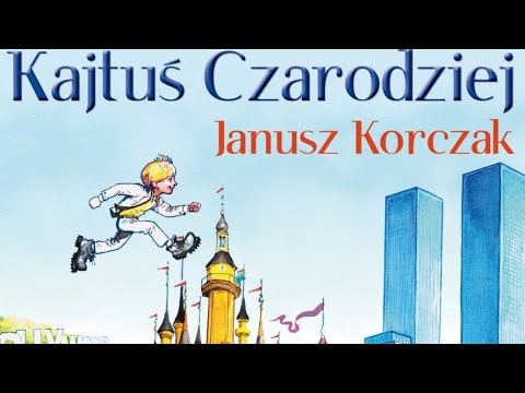KAJTUŚ CZARODZIEJ JANUSZ KORCZAK