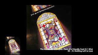 The Alan Parsons Project - 09 - IV. Nothing Left to Lose (5.1 Mix)