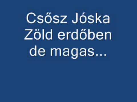 Csősz Jóska Zöld erdőben de magas a juharfa