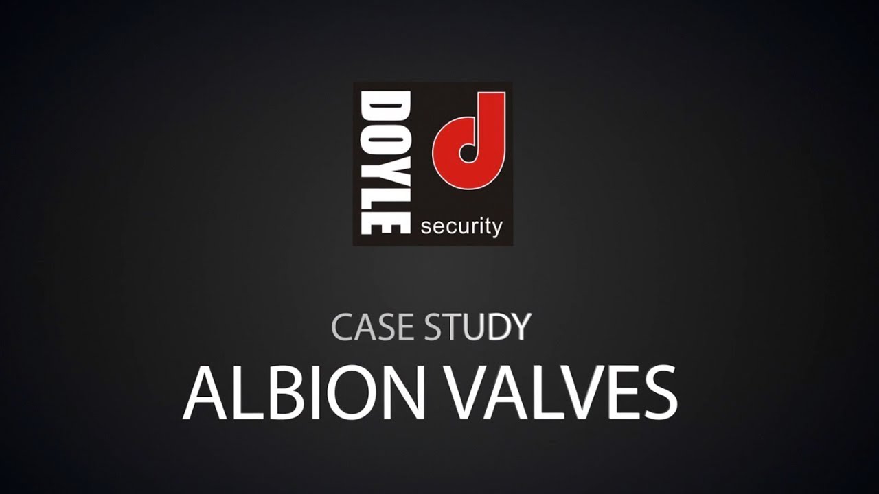 Albion Valves Case Study | Doyle Security