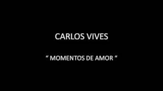 CARLOS VIVES - MOMENTOS DE AMOR